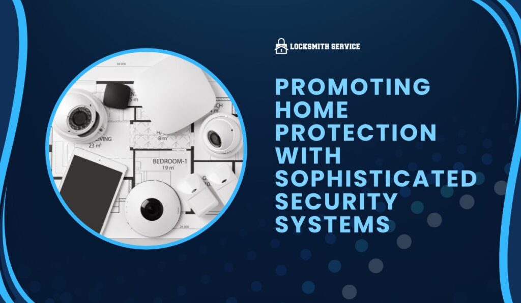 Promoting Home Protection with Sophisticated Security Systems