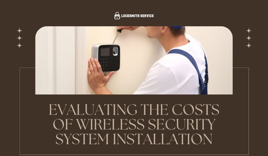 Evaluating the Costs of Wireless Security System Installation